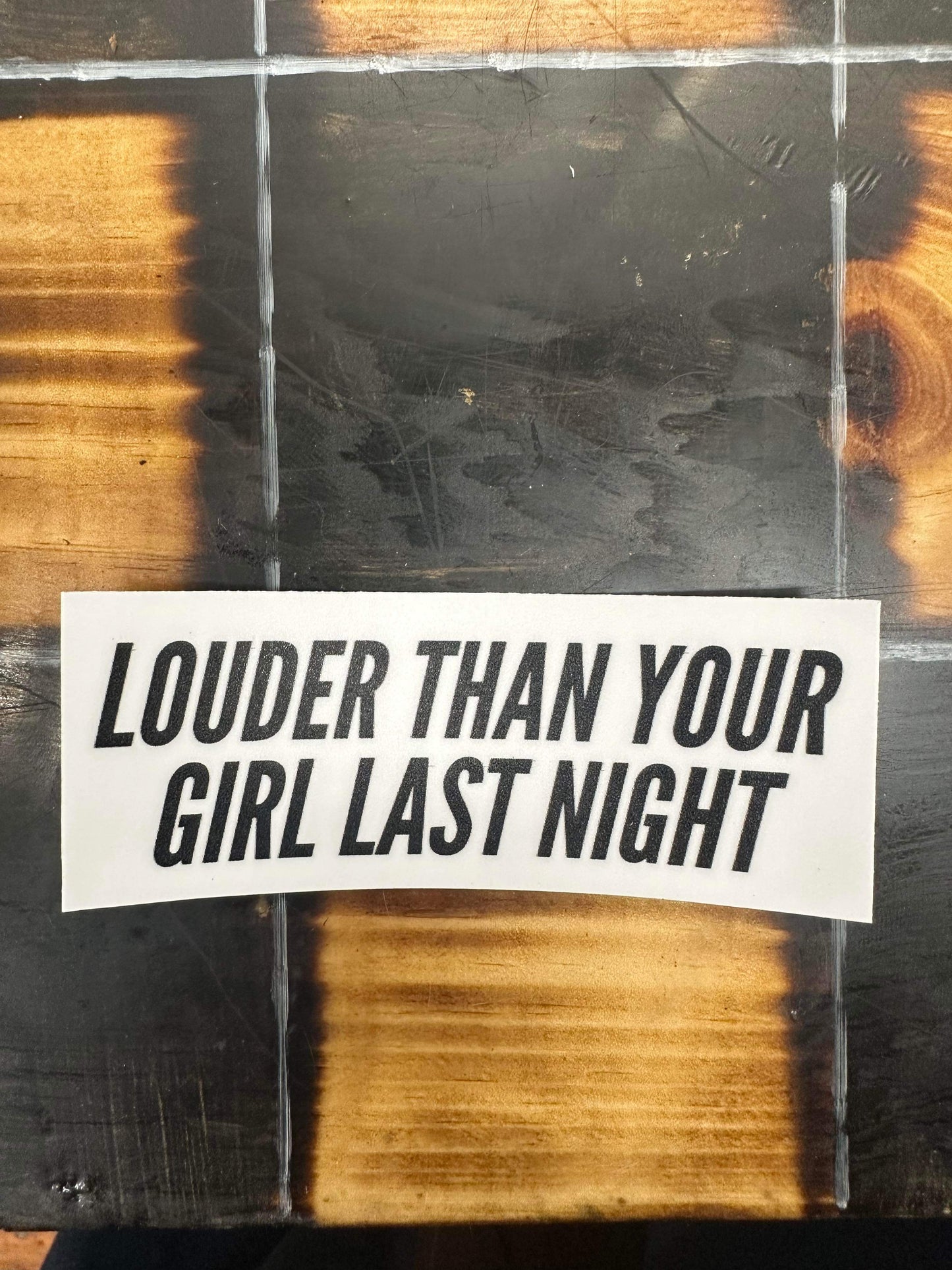 Louder than your girl Sticker
