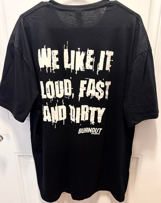 Loud, Fast & Dirty Tshirt