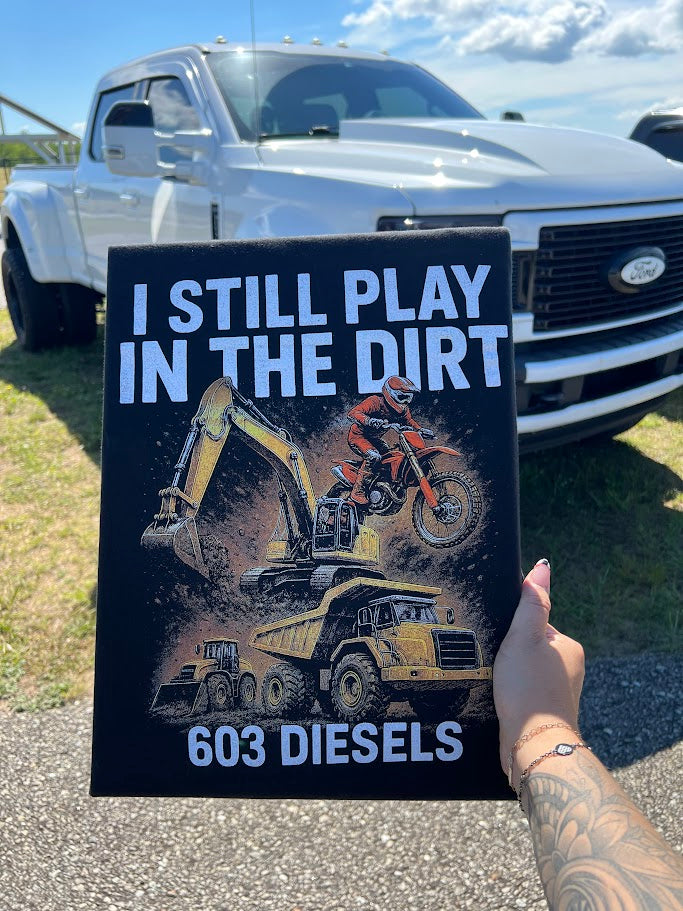 I Still Play In The Dirt Tshirt
