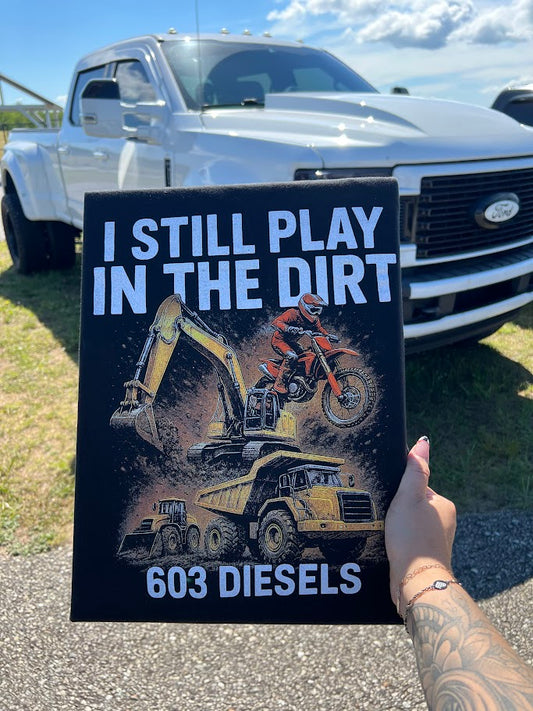 I Still Play In The Dirt Tshirt