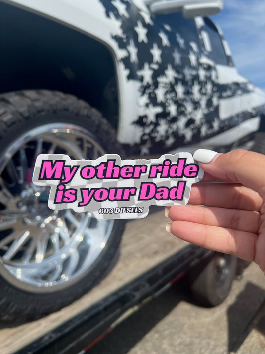 My Other Ride Is Your... Sticker