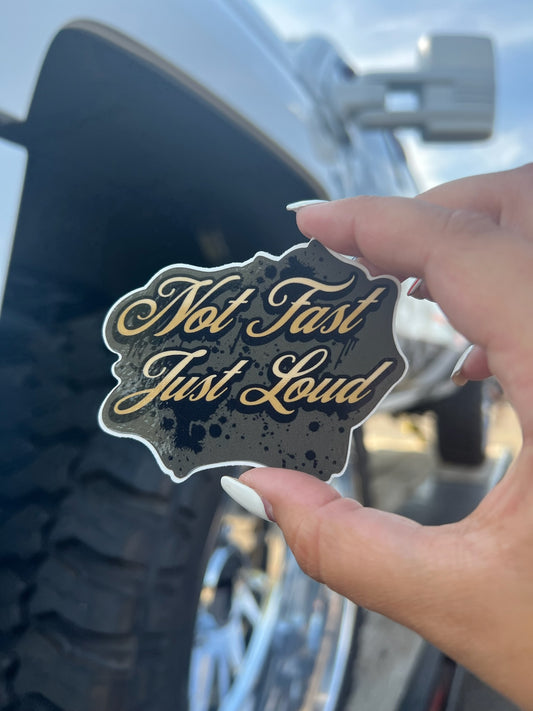 Not Fast Just Loud Sticker