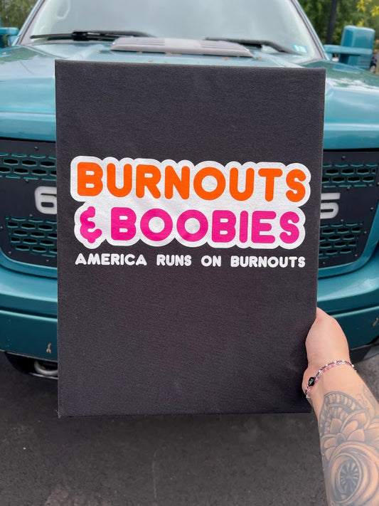 Burnouts & Boobies Dunks Tshirt - 5