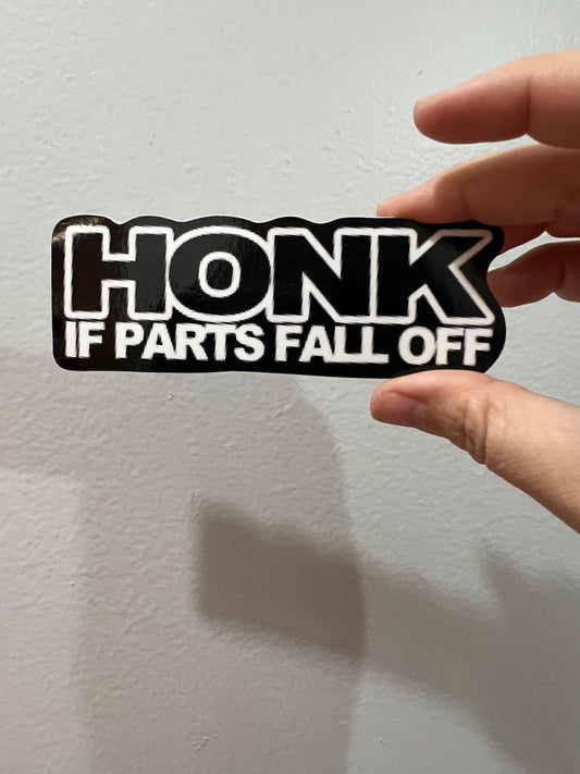 HONK IF PARTS FALL OFF STICKER