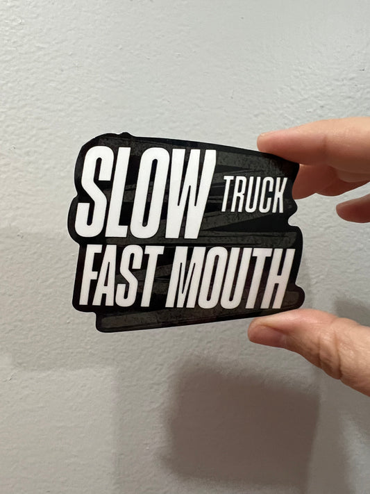 SLOW TRUCK, FAST MOUTH STICKER