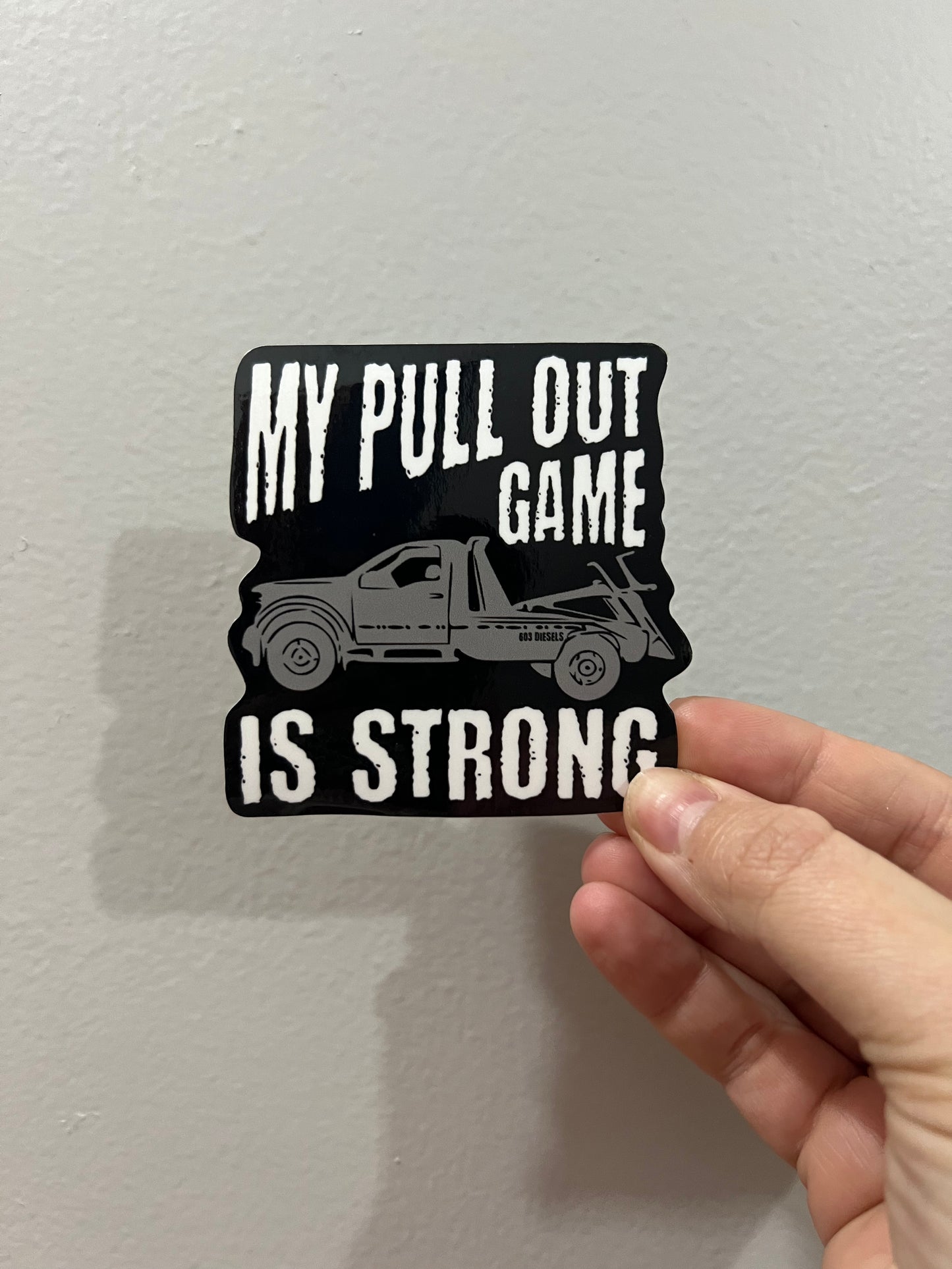 MY PULL OUT GAME IS STRONG STICKER